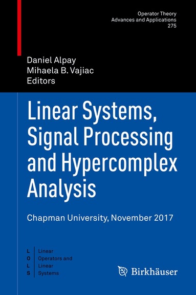 Daniel Alpay, Mihaela B. Vajiac - Linear Systems, Signal Processing and Hypercomplex Analysis, Inbunden