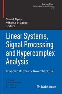 bokomslag Linear Systems, Signal Processing and Hypercomplex Analysis