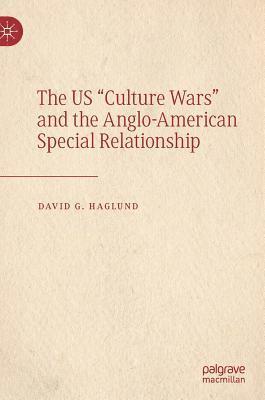 David G. Haglund - US "Culture Wars" and the Anglo-American Special Relationship, Inbunden