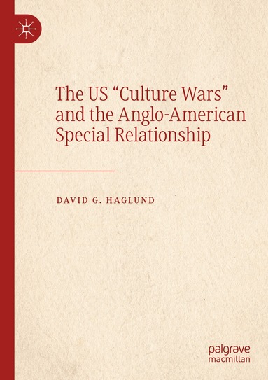 David G. Haglund - US "Culture Wars" and the Anglo-American Special Relationship, Häftad