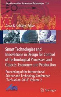 bokomslag Smart Technologies and Innovations in Design for Control of Technological Processes and Objects: Economy and Production