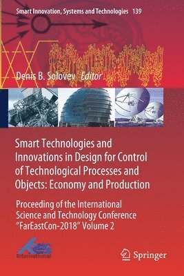 bokomslag Smart Technologies and Innovations in Design for Control of Technological Processes and Objects: Economy and Production