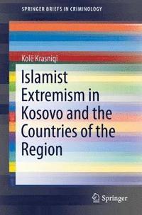 bokomslag Islamist Extremism in Kosovo and the Countries of the Region