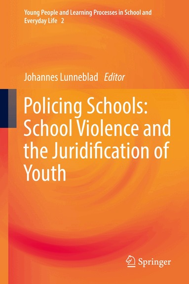 Johannes Lunneblad - Policing Schools: School Violence and the Juridification of Youth, Inbunden