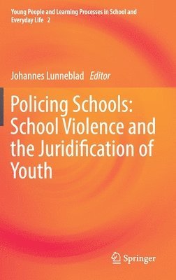 Johannes Lunneblad - Policing Schools: School Violence and the Juridification of Youth, Inbunden