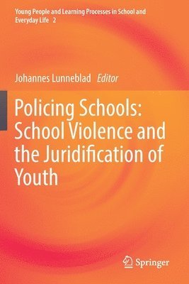 Policing Schools: School Violence and the Juridification of Youth 1