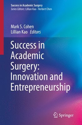 Success in Academic Surgery: Innovation and Entrepreneurship 1