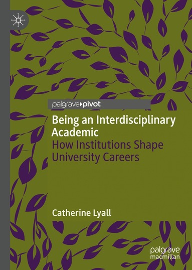Catherine Lyall - Being an Interdisciplinary Academic, Inbunden