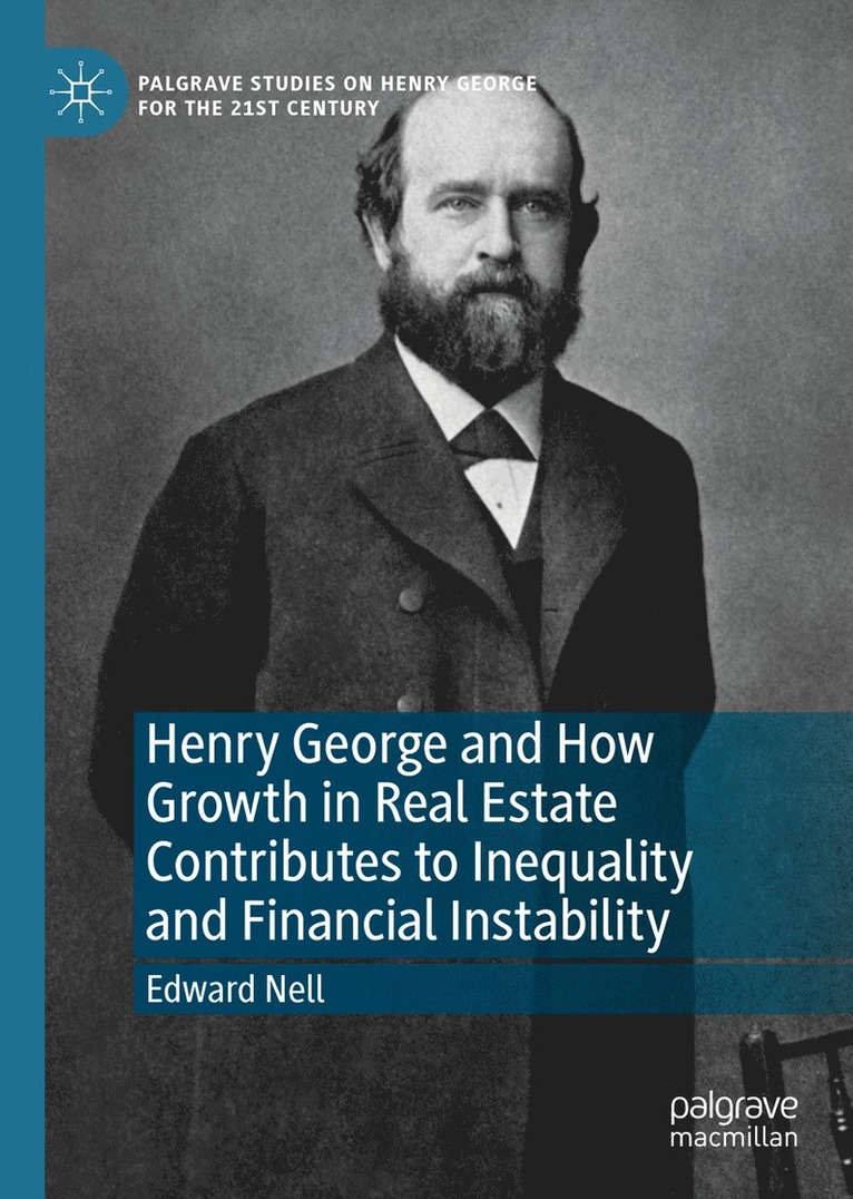 Henry George and How Growth in Real Estate Contributes to Inequality and Financial Instability