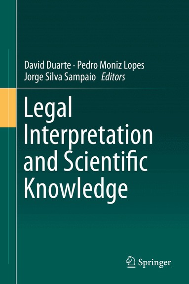 David Duarte, Pedro Moniz Lopes, Jorge Silva Sampaio - Legal Interpretation and Scientific Knowledge, Inbunden