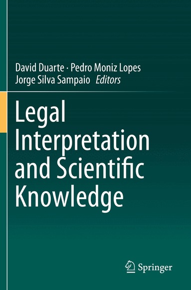 David Duarte, Pedro Moniz Lopes, Jorge Silva Sampaio - Legal Interpretation and Scientific Knowledge, Häftad
