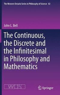 bokomslag The Continuous, the Discrete and the Infinitesimal in Philosophy and Mathematics