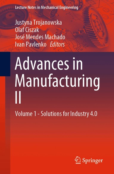Justyna Trojanowska, Olaf Ciszak, José Mendes Machado, Ivan Pavlenko - Advances in Manufacturing II, Häftad