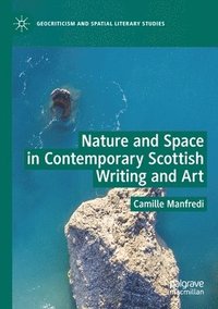 bokomslag Nature and Space in Contemporary Scottish Writing and Art