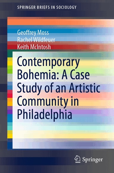 Geoffrey Moss, Rachel Wildfeuer, Keith McIntosh - Contemporary Bohemia: A Case Study of an Artistic Community in Philadelphia, Häftad