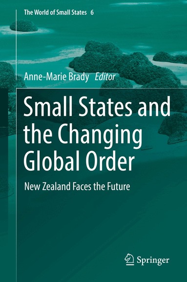 Anne-Marie Brady - Small States and the Changing Global Order, Inbunden
