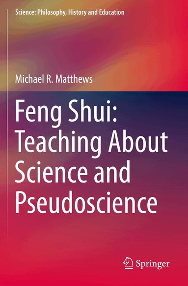 Michael R. Matthews - Feng Shui: Teaching About Science and Pseudoscience, Häftad
