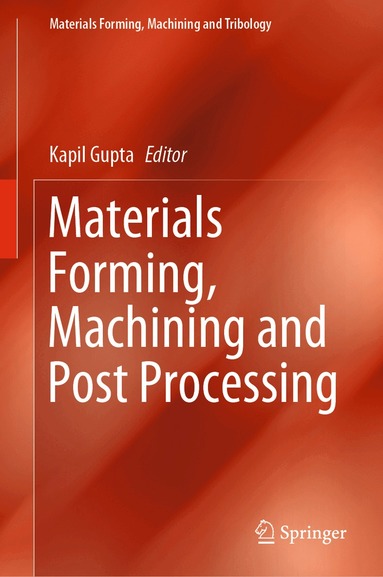 Kapil Gupta - Materials Forming, Machining and Post Processing, Inbunden