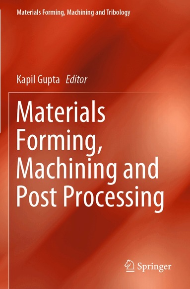 Kapil Gupta - Materials Forming, Machining and Post Processing, Häftad