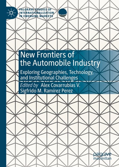 Alex Covarrubias V., Sigfrido M. Ramírez Perez - New Frontiers of the Automobile Industry, Inbunden