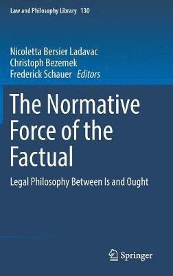Nicoletta Bersier Ladavac, Christoph Bezemek, Frederick Schauer - Normative Force of the Factual, Inbunden