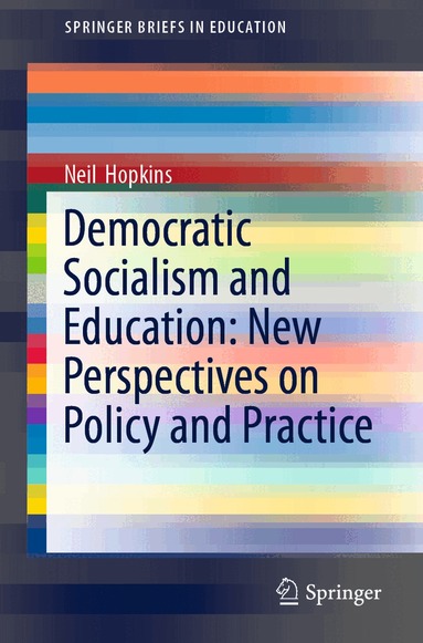Neil Hopkins - Democratic Socialism and Education: New Perspectives on Policy and Practice, Häftad