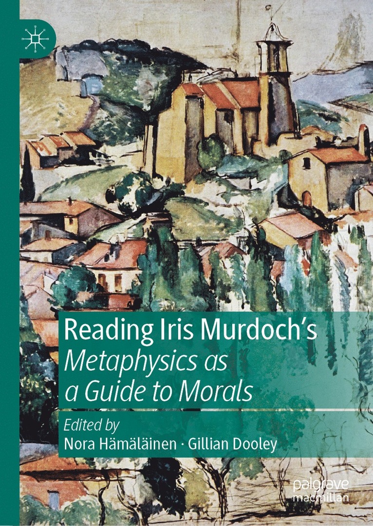 Reading Iris Murdoch's Metaphysics as a Guide to Morals 1