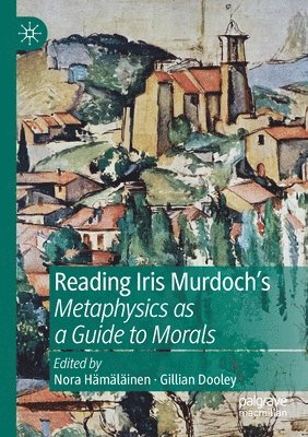 bokomslag Reading Iris Murdoch's Metaphysics as a Guide to Morals