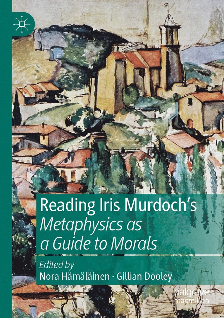 Reading Iris Murdoch's Metaphysics as a Guide to Morals 1