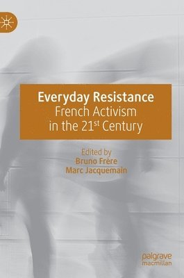Bruno Frère, Marc Jacquemain - Everyday Resistance, Inbunden