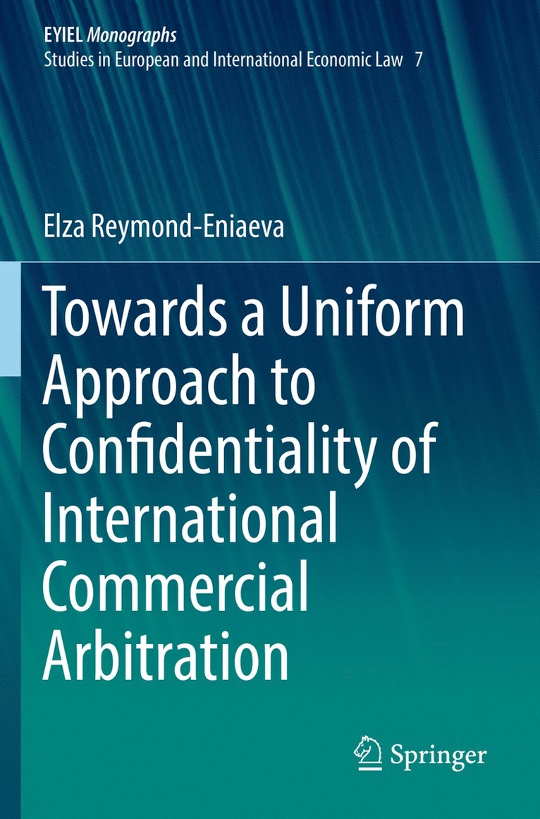 Elza Reymond-Eniaeva - Towards a Uniform Approach to Confidentiality of International Commercial Arbitration, Häftad