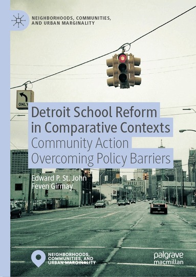 Edward St. John, Feven Girmay - Detroit School Reform in Comparative Contexts, Inbunden