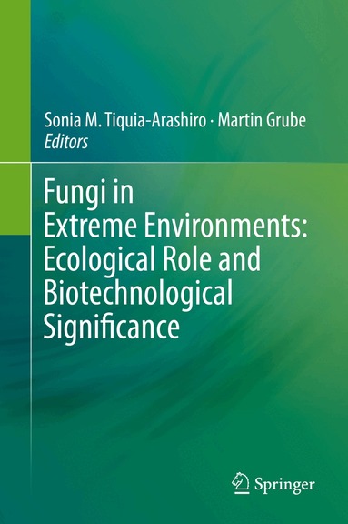 Sonia M. Tiquia-Arashiro, Martin Grube - Fungi in Extreme Environments: Ecological Role and Biotechnological Significance, Inbunden