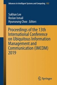 bokomslag Proceedings of the 13th International Conference on Ubiquitous Information Management and Communication (IMCOM) 2019