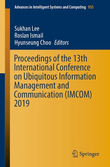 Sukhan Lee, Roslan Ismail, Hyunseung Choo - Proceedings of the 13th International Conference on Ubiquitous Information Management and Communication (IMCOM) 2019, Häftad