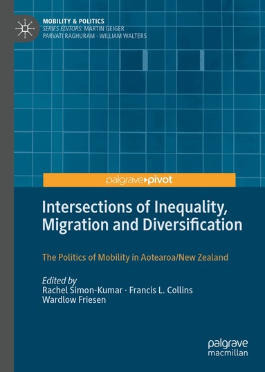 Rachel Simon-Kumar, Francis L. Collins, Wardlow Friesen - Intersections of Inequality, Migration and Diversification, Inbunden