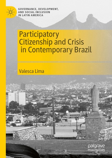 Valesca Lima - Participatory Citizenship and Crisis in Contemporary Brazil, Inbunden