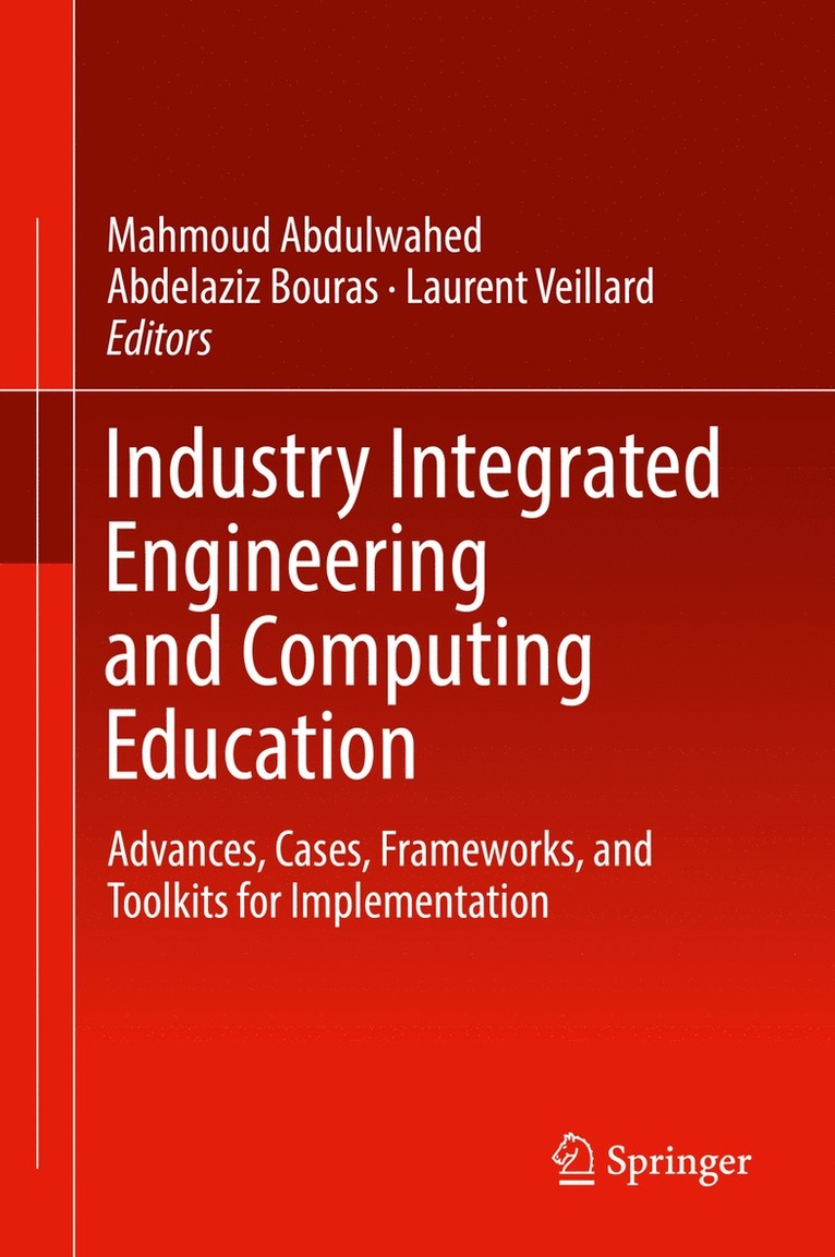 Mahmoud Abdulwahed, Abdelaziz Bouras, Laurent Veillard - Industry Integrated Engineering and Computing Education, Inbunden