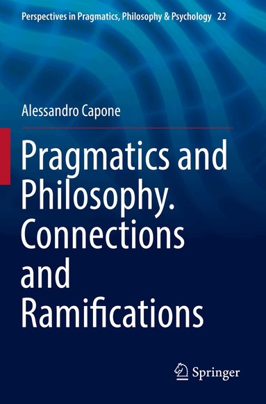 Alessandro Capone - Pragmatics and Philosophy. Connections and Ramifications, Häftad