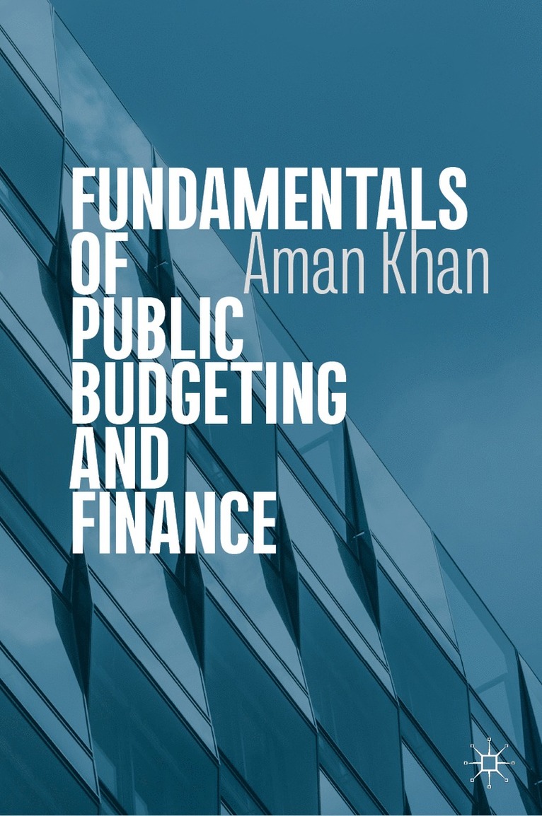 Aman Khan - Fundamentals of Public Budgeting and Finance, Inbunden