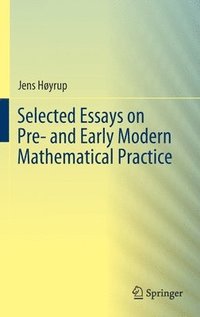 bokomslag Selected Essays on Pre- and Early Modern Mathematical Practice