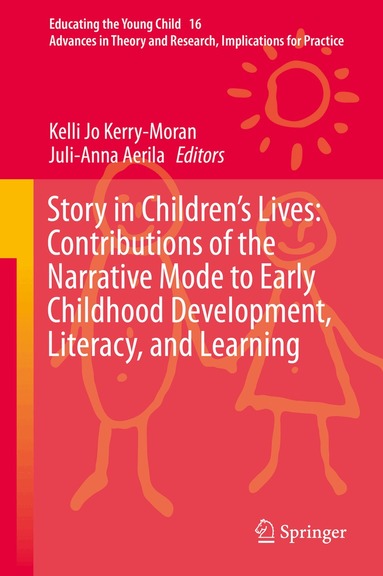 Kelli Jo Kerry-Moran, Juli-Anna Aerila - Story in Children's Lives: Contributions of the Narrative Mode to Early Childhood Development, Literacy, and Learning, Inbunden