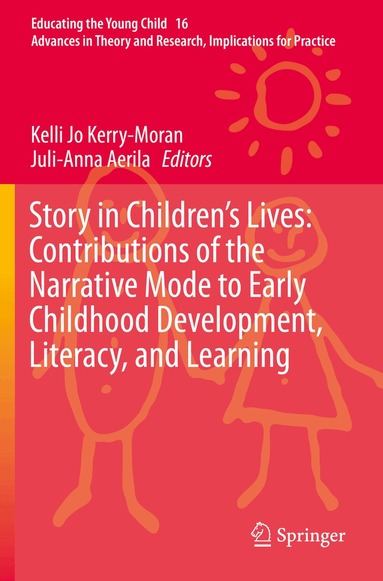 Kelli Jo Kerry-Moran, Juli-Anna Aerila - Story in Children's Lives: Contributions of the Narrative Mode to Early Childhood Development, Literacy, and Learning, Häftad