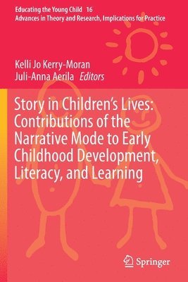 Story in Children's Lives: Contributions of the Narrative Mode to Early Childhood Development, Literacy, and Learning 1