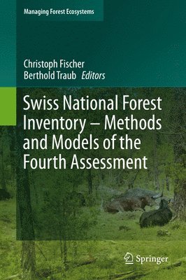 Christoph Fischer, Berthold Traub - Swiss National Forest Inventory – Methods and Models of the Fourth Assessment, Inbunden