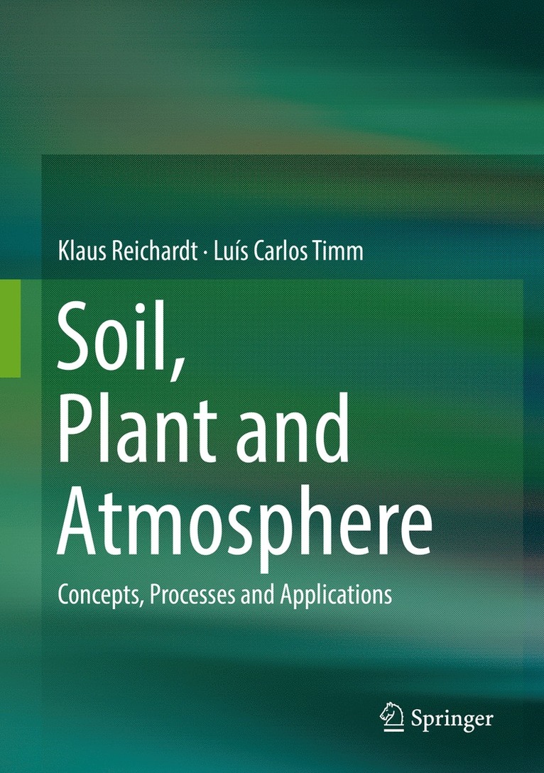 Klaus Reichardt, Luís Carlos Timm - Soil, Plant and Atmosphere, Inbunden