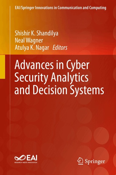 Shishir K. Shandilya, Neal Wagner, Atulya K. Nagar - Advances in Cyber Security Analytics and Decision Systems, Inbunden
