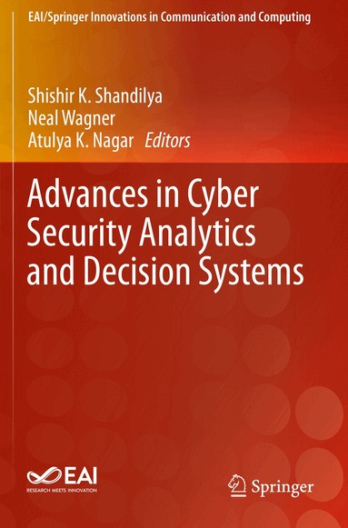 Shishir K. Shandilya, Neal Wagner, Atulya K. Nagar - Advances in Cyber Security Analytics and Decision Systems, Häftad