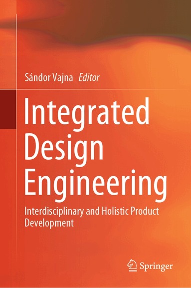 Sándor Vajna - Integrated Design Engineering, Inbunden