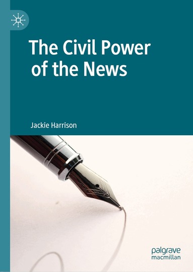 Jackie Harrison - Civil Power of the News, Inbunden